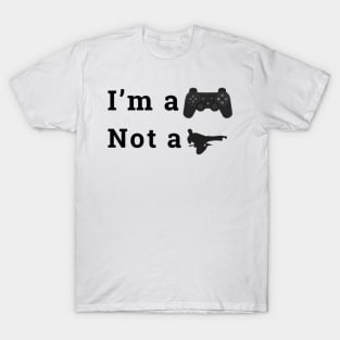 I'm a Gamer Not A fighter T-Shirt